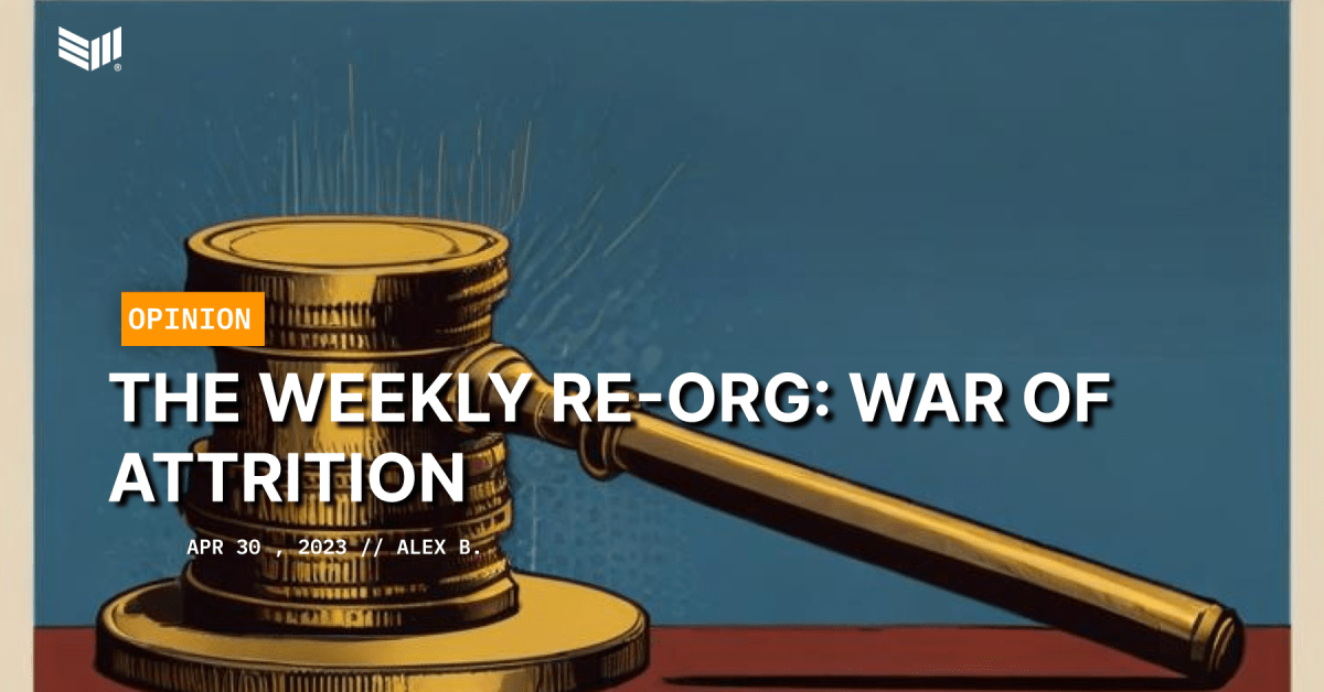 The Weekly Re-Org: War Of Attrition